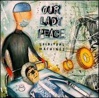 Our Lady Peace : Spiritual Machines Our Lady Peace : Spiritual Machines